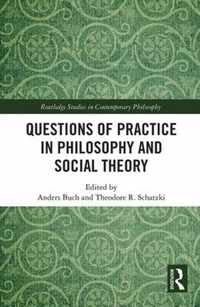 Questions of Practice in Philosophy and Social Theory