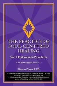 The Practice of Soul-Centered Healing - Vol. I