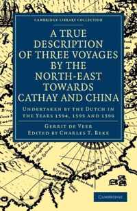 A True Description of Three Voyages by the North-East Towards Cathay and China