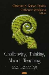 Challenging Thinking About Teaching & Learning