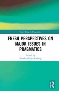 Fresh Perspectives on Major Issues in Pragmatics