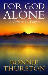 For God Alone: A Primer On Prayer