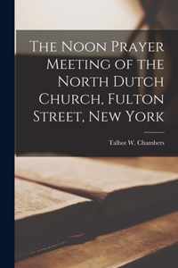 The Noon Prayer Meeting of the North Dutch Church, Fulton Street, New York