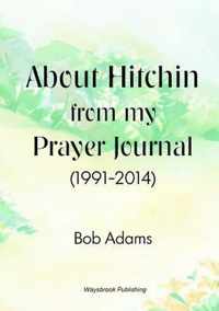 About Hitchin from My Prayer Journal (1991-2014)