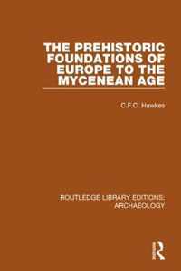 The Prehistoric Foundations of Europe to the Mycenean Age