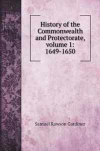 History of the Commonwealth and Protectorate, volume 1