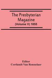 The Presbyterian Magazine (Volume V) 1855