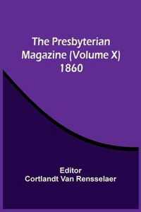 The Presbyterian Magazine (Volume X) 1860