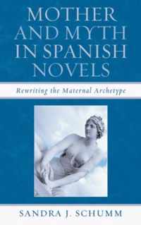 Mother & Myth in Spanish Novels