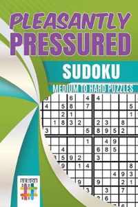 Pleasantly Pressured Sudoku Medium to Hard Puzzles