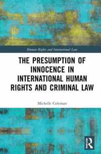 The Presumption of Innocence in International Human Rights and Criminal Law