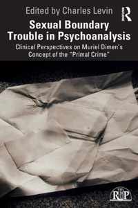 Sexual Boundary Trouble in Psychoanalysis