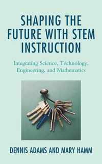 Shaping the Future with STEM Instruction