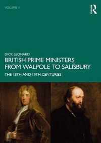 British Prime Ministers from Walpole to Salisbury: The 18th and 19th Centuries