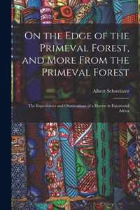 On the Edge of the Primeval Forest, and More From the Primeval Forest