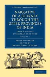 Narrative Of A Journey Through The Upper Provinces Of India, From Calcutta To Bombay, 1824 -1825