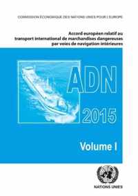 European Agreement Concerning the International Carriage of Dangerous Goods by Inland Waterways (ADN) Including the Annexed Regulations, Applicable as from 1 January 2015