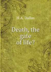 Death, the gate of life?