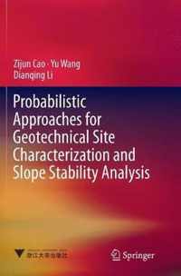 Probabilistic Approaches for Geotechnical Site Characterization and Slope Stability Analysis