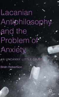 Lacanian Antiphilosophy and the Problem of Anxiety