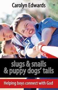 Slugs and snails and puppy dogs' tails