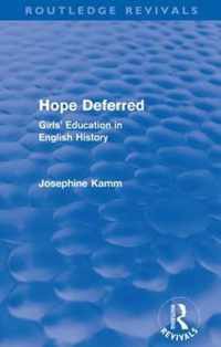 Hope Deferred (Routledge Revivals): Girls' Education in English History