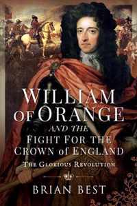 William of Orange and the Fight for the Crown of England