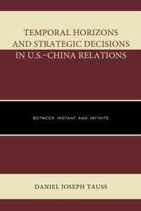 Temporal Horizons and Strategic Decisions in U.S.-China Relations