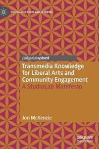 Transmedia Knowledge for Liberal Arts and Community Engagement