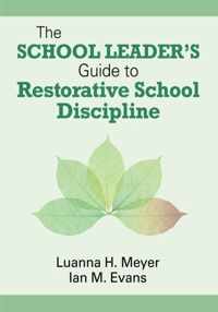 The School Leader's Guide to Restorative School Discipline