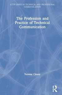 The Profession and Practice of Technical Communication