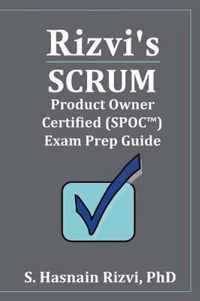 Rizvi's Scrum Product Owner Certified (SPOC(TM)) Exam Prep Guide