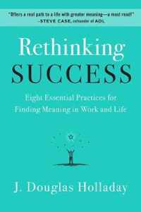 Rethinking Success Eight Essential Pract