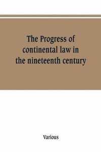 The Progress of continental law in the nineteenth century