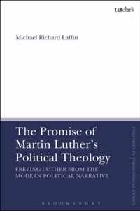 The Promise of Martin Luther's Political Theology 1 TT Clark Enquiries in Theological Ethics