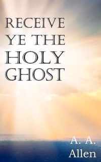 Receive Ye the Holy Ghost