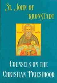 Saint John of Kronstadt Counsels on the Christian Priesthood