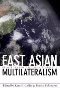 East Asian Multilateralism - Prospects for Regional Stability