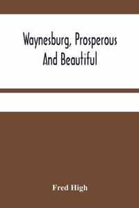 Waynesburg, Prosperous And Beautiful