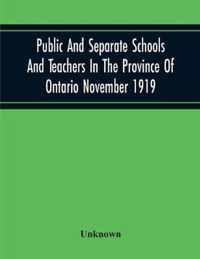 Public And Separate Schools And Teachers In The Province Of Ontario November 1919