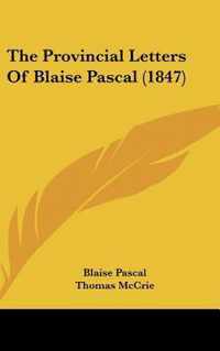 The Provincial Letters Of Blaise Pascal (1847)