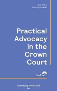 Practical Advocacy in the Crown Court Criminal Practice