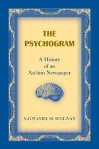 The Psychogram. A History of an Asylum Newspaper