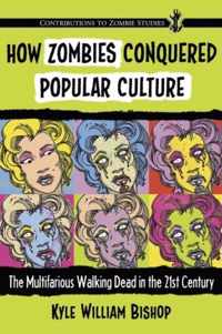 How Zombies Conquered Popular Culture