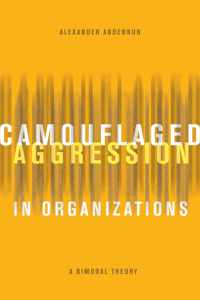 Camouflaged Aggression in Organizations