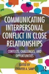 Communicating Interpersonal Conflict in Close Relationships