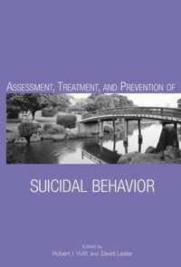 Assessment, Treatment, And Prevention Of Suicidal Behavior