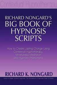 Richard Nongard's Big Book of Hypnosis Scripts