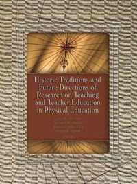 Historic Traditions & Future Directions of Research on Teaching & Teacher Education in Physical Education