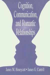 Cognition, Communication, and Romantic Relationships